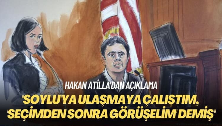 Hakan Atilla’dan açıklama: Soylu’ya ulaşmaya çalıştım, ‘seçimden sonra görüşelim’ demiş