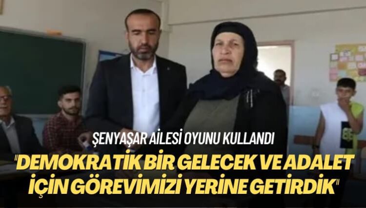 Şenyaşar ailesi oyunu kullandı: Adalet, demokratik bir gelecek için görevimizi yerine getirdik