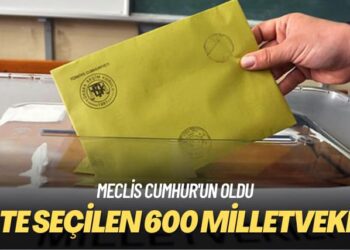 Meclis Cumhur’un oldu: İşte seçilen 600 milletvekili