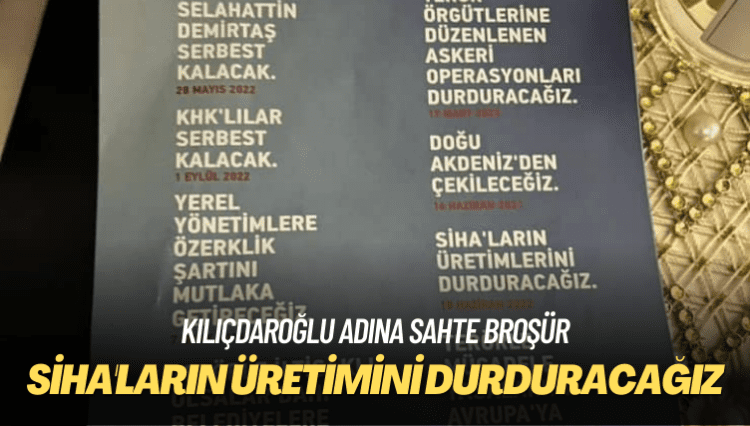 Kılıçdaroğlu adına sahte broşür: SİHA’ların üretimini durduracağız