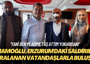 ‘Yani ben mi abime taş attım yukarıdan!’ İmamoğlu, Erzurum’daki saldırıda yaralanan vatandaşlarla buluştu