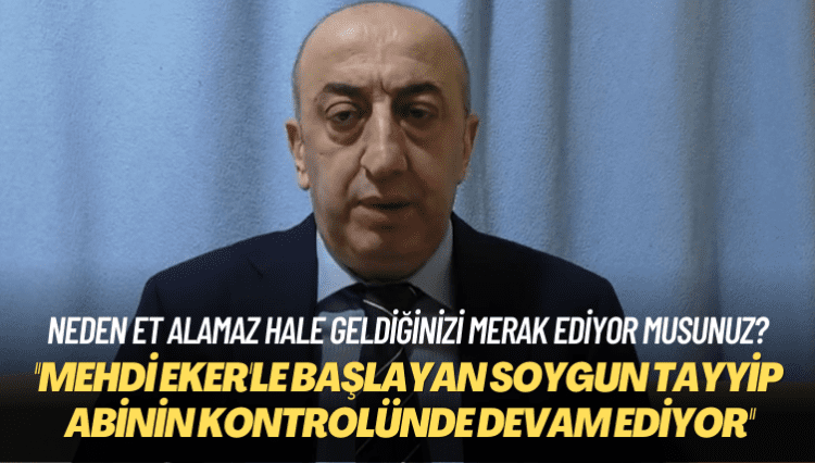 Neden et alamaz hale geldiğinizi merak ediyor musunuz? Mehdi Eker’le başlayan soygun Tayyip abinin kontrolünde devam ediyor