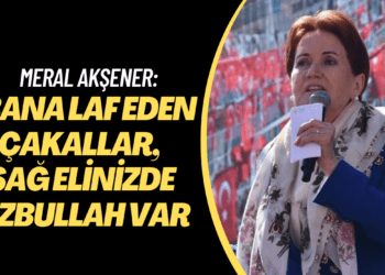 Akşener: Bana laf eden çakallar, sağ elinizde Hizbullah var sizin
