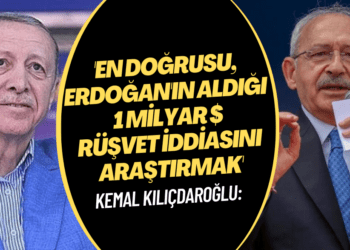 Kılıçdaroğlu: ‘En Doğrusu, Erdoğan’ın aldığı 1 milyar dolarlık rüşvet iddiasını araştırmak’