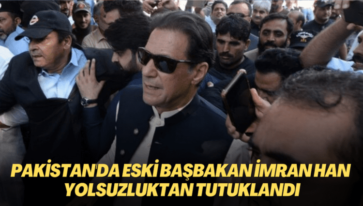 Pakistan’da eski Başbakan Han yolsuzluktan tutuklandı
