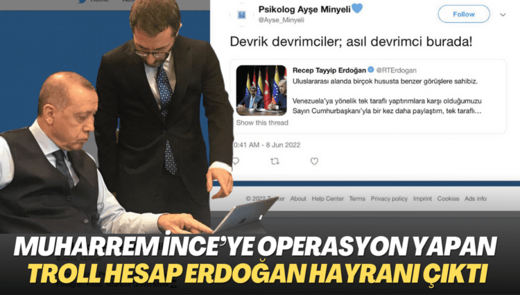 Muharrem İnce’ye operasyon yapan troll hesap Erdoğan hayranı çıktı