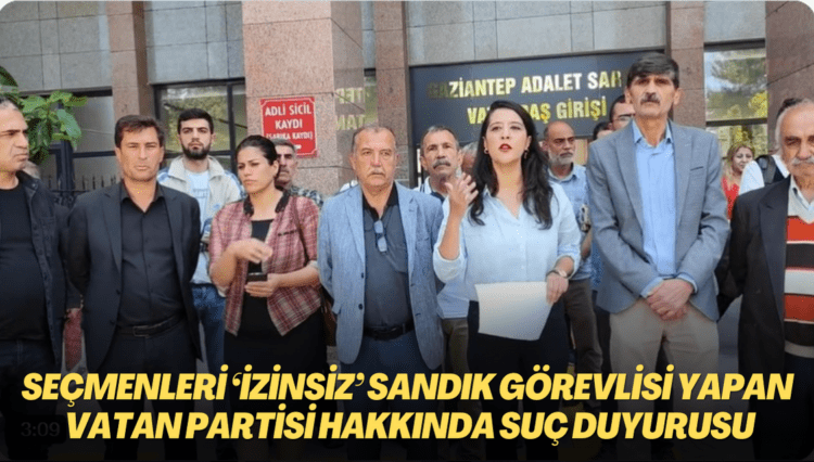 Seçmenleri ‘izinsiz’ sandık görevlisi gösteren Vatan Partisi hakkında suç duyurusu