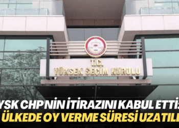 YSK CHP’nin itirazını kabul etti: 5 ülkede oy verme süresi uzatıldı