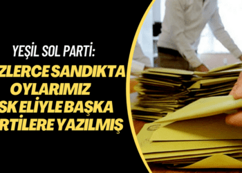 Usulsüzlük iddiaları artıyor: Yeşil Sol Parti Yüzlerce sandıkta oylarının YSK eliyle başka partilere yazıldığını açıkladı