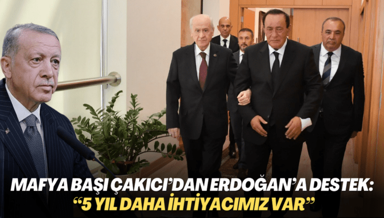 Mafya başı Çakıcı’dan Erdoğan’a destek: “5 yıl daha ihtiyacımız var”