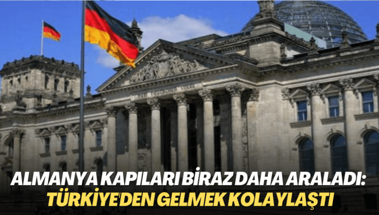 Almanya kapıları biraz daha araladı: Türkiye’den gelmek kolaylaştı