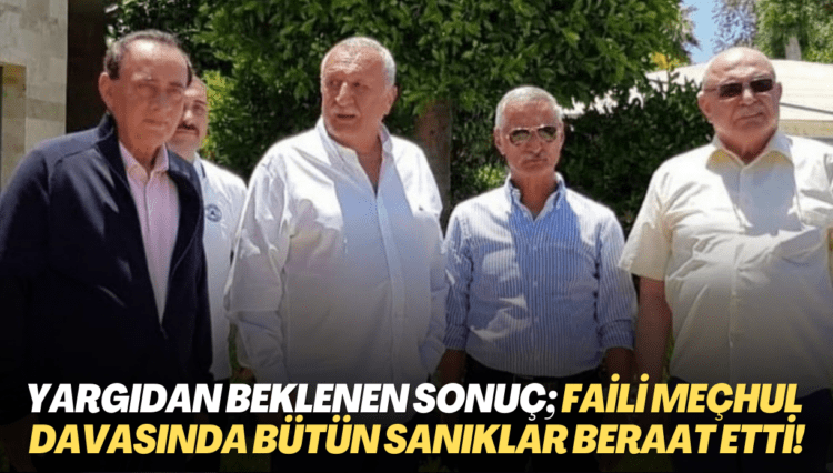 Beklenen sonuç; faili meçhul cinayetler davasında bütün sanıklar beraat etti!