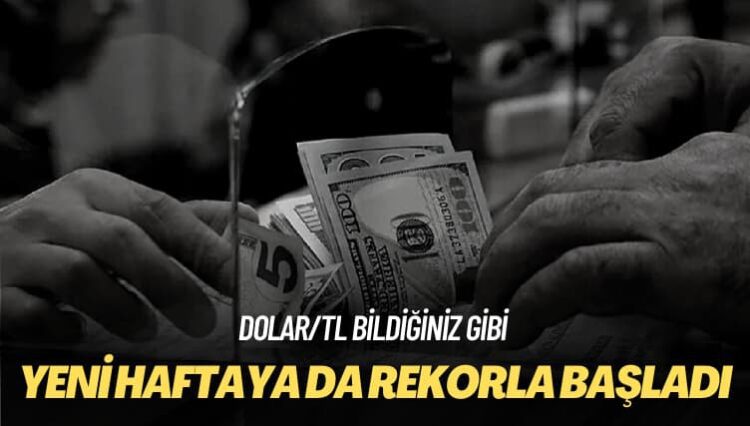 Dolar/TL bildiğiniz gibi: Yeni haftaya da rekorla başladı