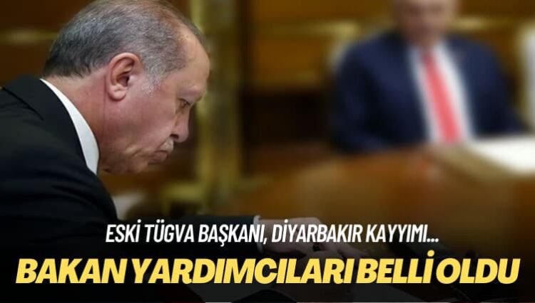 Eski TÜGVA başkanı, Diyarbakır kayyımı… Bakan yardımcıları belli oldu