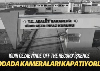 Iğdır Cezaevi’nde ‘off the record’ işkence: O odada kameraları kapatıyorlar