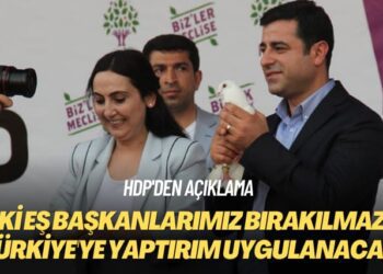 HDP’den açıklama: Eski eş başkanlarımız bırakılmazsa Türkiye’ye yaptırım uygulanacak