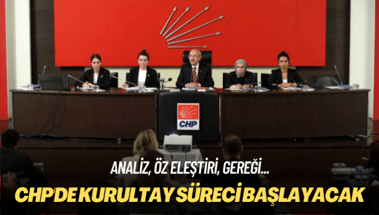 Analiz, öz eleştiri, gereği… CHP’de kurultay süreci başlayacak