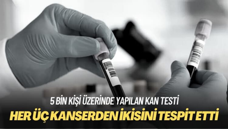 5 bin kişi üzerinde yapılan kan testi: Her üç kanserden ikisini tespit etti