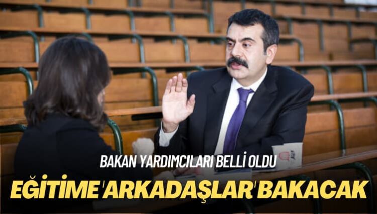 Bakan yardımcıları belli oldu: Eğitime ‘arkadaşlar’ bakacak