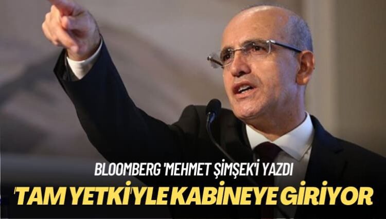 Bloomberg ‘Mehmet Şimşek’i yazdı: ‘Tam yetki’yle kabineye giriyor