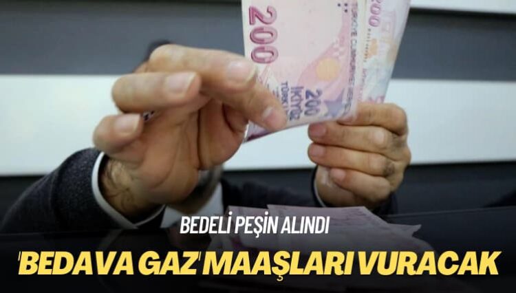 Bedeli peşin alındı: Bedava doğalgaz maaşları vuracak