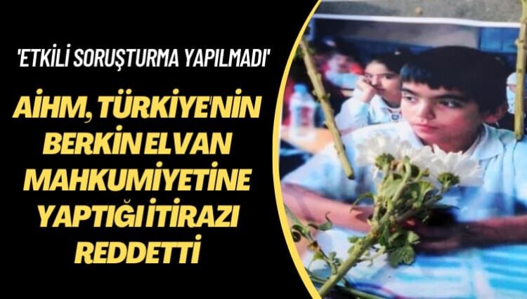 ‘Etkili bir soruşturma yapılmadı’ denmişti: AİHM, Türkiye’nin Berkin Elvan mahkumiyetine yaptığı itirazı reddetti