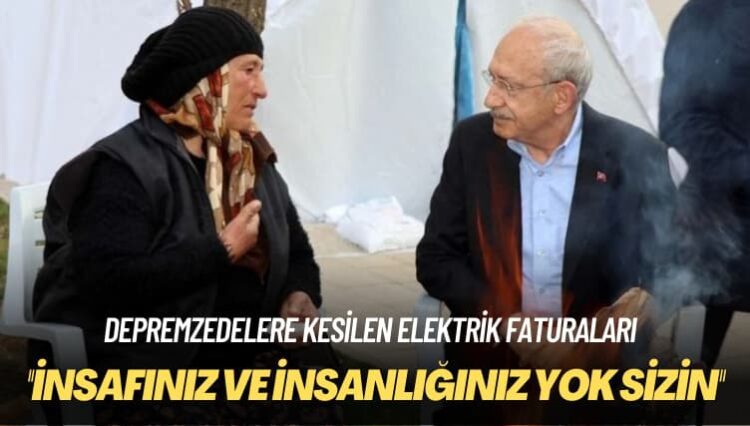 Depremzedelere kesilen elektrik faturaları: İnsafınız ve insanlığınız yok sizin