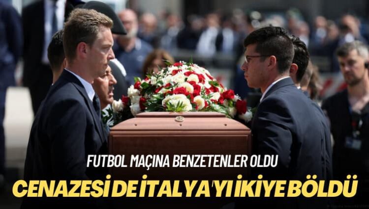 Futbol maçına benzetenler oldu: Cenazesi de İtalya’yı ikiye böldü