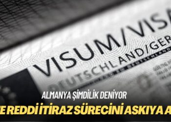 Almanya şimdilik deniyor: Vize reddi itiraz sürecini askıya aldı