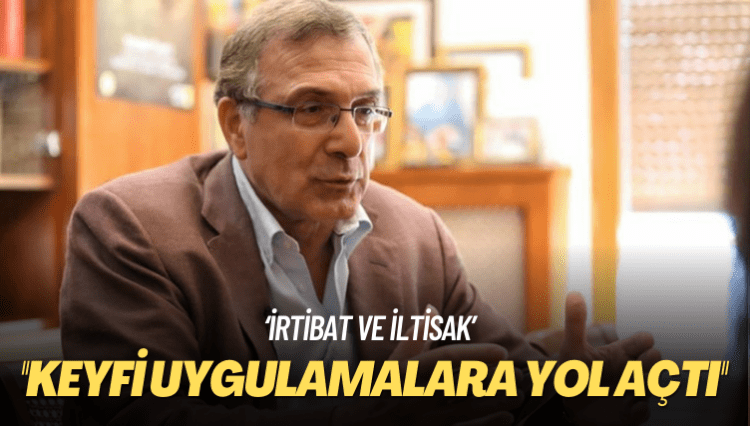 Ceza hukukçusu Adem Sözüer: ‘İrtibat ve iltisak’ kavramları kanundan çıkarılmalı