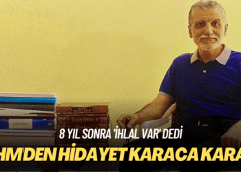 8 yıl sonra ‘ihlal var’ dedi: AİHM’den Hidayet Karaca kararı