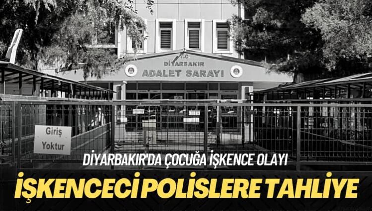 Diyarbakır’da 14 yaşındaki çocuğu kaçırıp işkence yapan 3 polis serbest bırakıldı