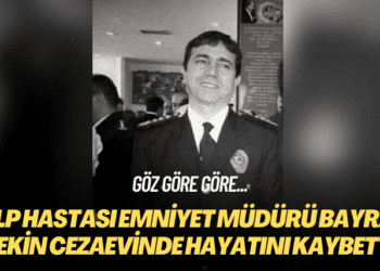 Kalp hastası emniyet müdürü Bayram Tekin cezaevinde hayatını kaybetti