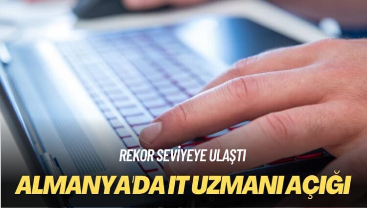 Rekor seviyeye ulaştı: Almanya’da IT uzmanı açığı