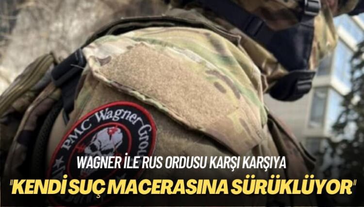 Wagner ile Rus ordusu karşı karşıya: Kendi suç macerasına sürüklüyor