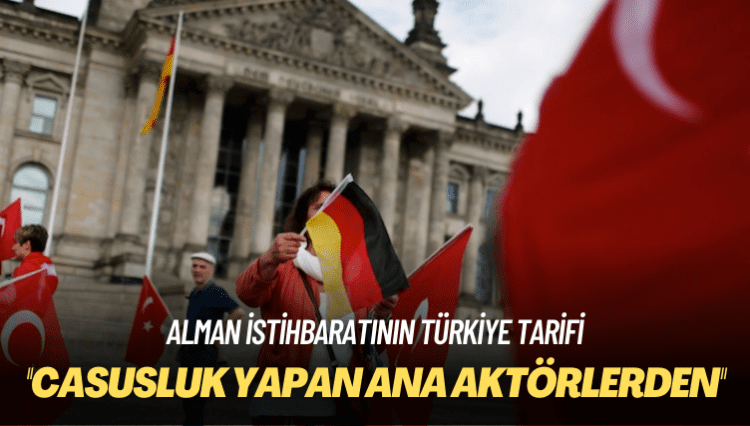 Alman istihbaratının raporundan: Türkiye casusluk yapan ana aktörlerden