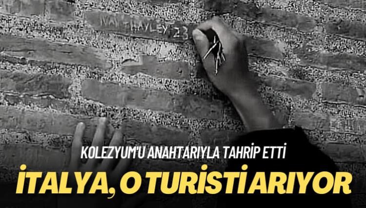 Hapis cezası alabilir: İtalya, Kolezyum’u anahtarıyla tahrip eden turisti arıyor