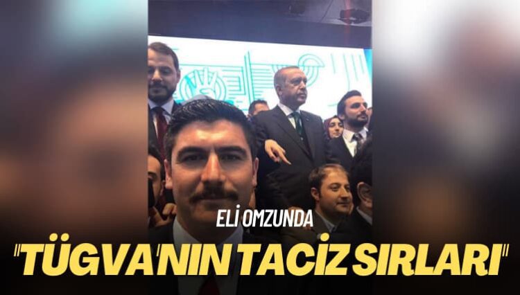 Eli omzunda: TÜGVA’nın taciz sırları