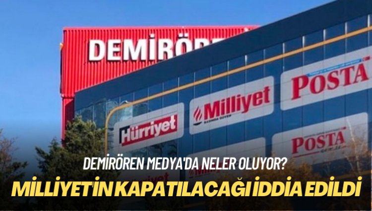 Demirören Medya’da neler oluyor? Milliyet’in kapatılacağı iddia edildi