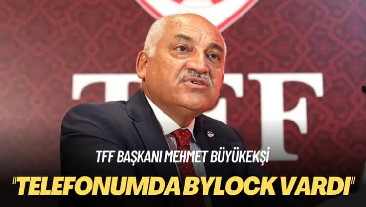 TFF Başkanı Mehmet Büyükekşi: Telefonumda Bylock vardı, devlet sorun görmedi