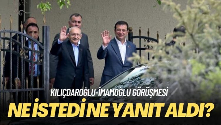 Kılıçdaroğlu-İmamoğlu görüşmesi: Ne istedi ne yanıt aldı?