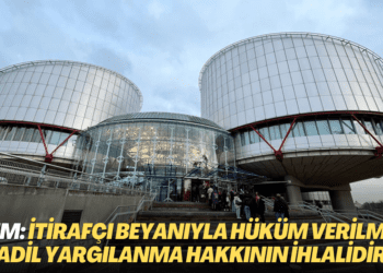 AİHM: İtirafçı beyanıyla hüküm tesis edilmesi ‘adil yargılanma hakkını’ ihlaldir