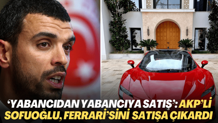 ‘Yabancıdan Yabancıya Satış’: AKP’li Kenan Sofuoğlu, Ferrari’sini 10 milyon 650 bin TL’den satışa çıkardı
