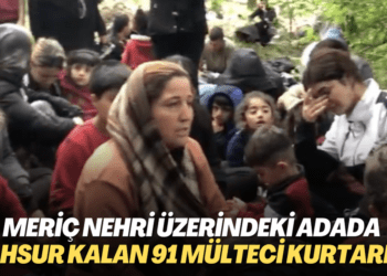 Meriç Nehri üzerindeki adada mahsur kalan 91 mülteci kurtarıldı