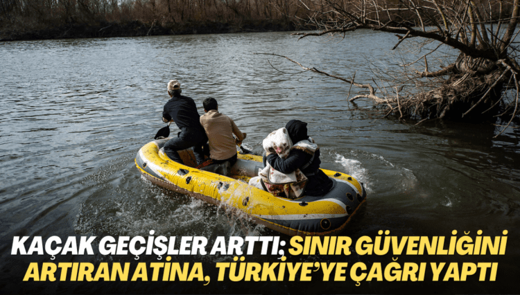 Kaçak geçişler arttı; sınır güvenliğini artıran Atina, Türkiye’ye çağrı yaptı