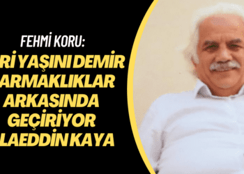 Fehmi Koru: İleri yaşını demir parmaklıklar arkasında geçiriyor Alaeddin Kaya