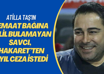 Atilla Taş’ın cemaat bağlantısına delil bulamayan savcı, bu kez ‘hakaret’ten 6 yıl ceza istedi