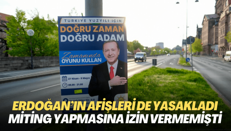 Almanya Erdoğan afişlerini yasakladı: Miting yapmasına da izin verilmemişti