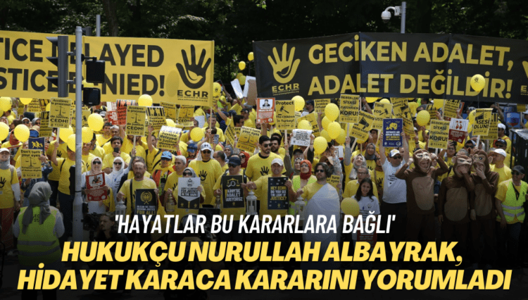 Hukukçu Nurullah Albayrak, Hidayet Karaca kararını yorumladı: Geç karar veriliyor, insanların hayatı buna bağlı