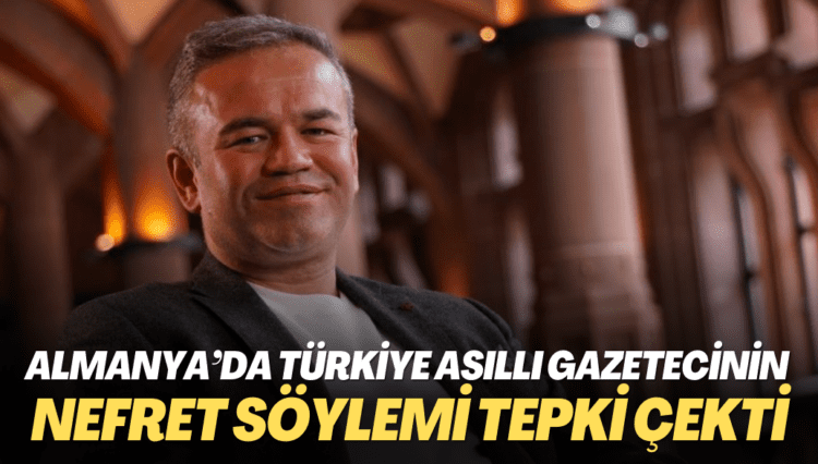 Almanya’da Türkiye asıllı gazetecinin nefret söylemi tepki çekti